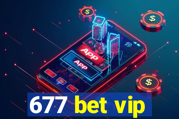 677 bet vip